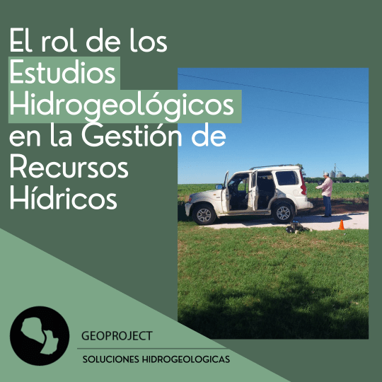 El rol crucial de los Estudios Hidrogeológicos en la gestión de recursos&nbsp;hídricos